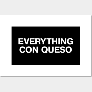 EVERYTHING CON QUESO Posters and Art